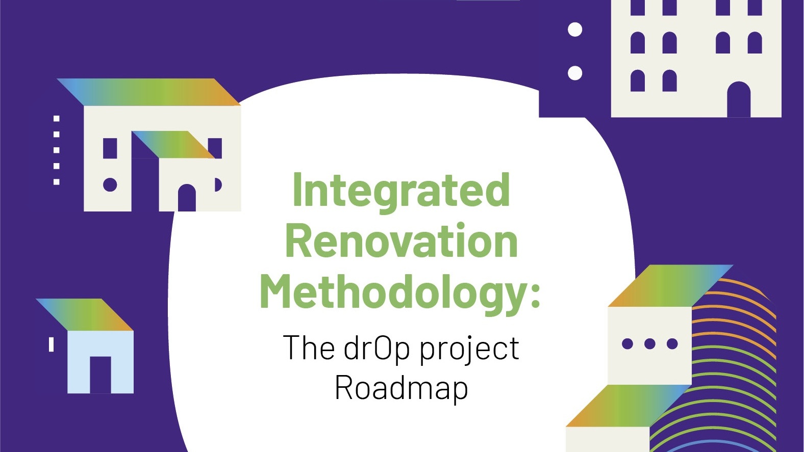 drOp Integrated Methodology for Neighbourhood’s Renovation (IRM)